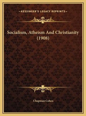 Socialism, Atheism And Christianity (1908) 1169405819 Book Cover