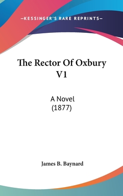 The Rector Of Oxbury V1: A Novel (1877) 1437390153 Book Cover