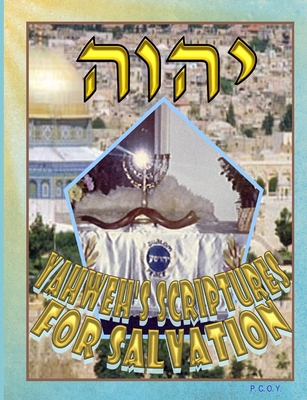 Yahweh's Scriptures For Salvation 1304481816 Book Cover
