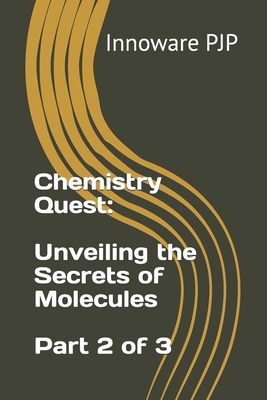 Chemistry Quest: Unveiling the Secrets of Molec... B0C9SDMH2R Book Cover