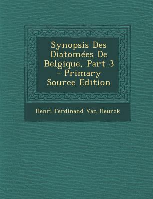 Synopsis Des Diatomees de Belgique, Part 3 - Pr... [French] 1294903802 Book Cover