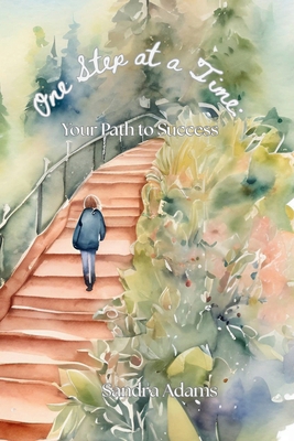 One Step at a Time: Your Path to Success B0F6LHVGPC Book Cover