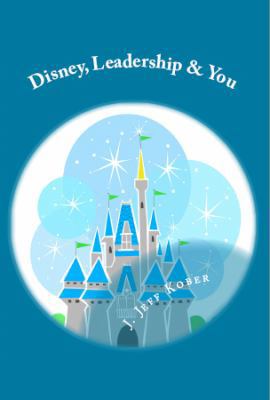 Disney, Leadership & You: House of the Mouse Id... 0999172603 Book Cover