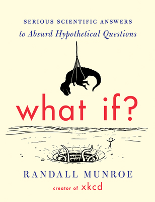 What If?: Serious Scientific Answers to Absurd ... 0544272994 Book Cover