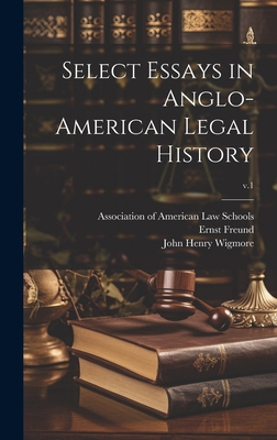 Select Essays in Anglo-American Legal History; v.1 1020492376 Book Cover