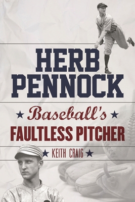 Herb Pennock: Baseball's Faultless Pitcher 1442252197 Book Cover