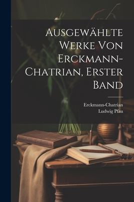 Ausgewählte Werke von Erckmann-Chatrian, Erster... [German] 1021580880 Book Cover