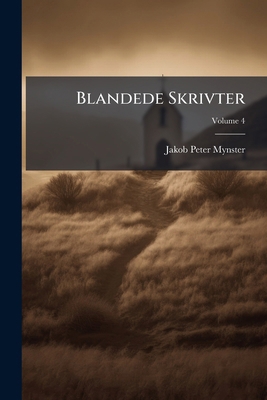 Blandede Skrivter; Volume 4 [Danish] 1148751556 Book Cover