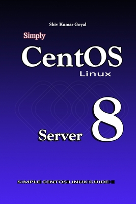 Simply Centos Linux server 8 B08QG4M451 Book Cover