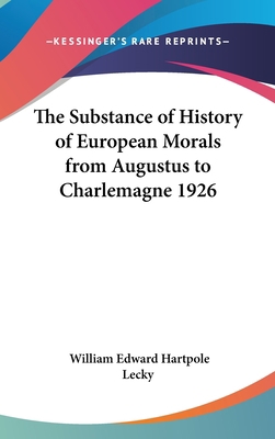 The Substance of History of European Morals fro... 054807416X Book Cover