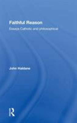 Faithful Reason: Essays Catholic and Philosophical 0415207029 Book Cover