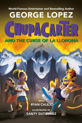 ChupaCarter and the Curse of La Llorona 0593466071 Book Cover