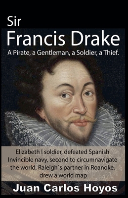 Sir Francis Drake, a Pirate, a Gentleman, a Sol... B0C13DV2M1 Book Cover