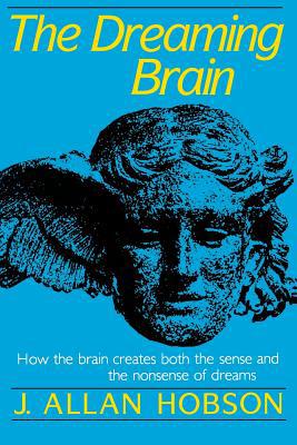 Dreaming Brain: How the Brain Create Both the S... 0465017029 Book Cover