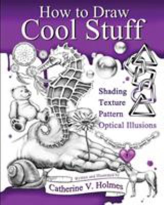 How to Draw Cool Stuff: Basic, Shading, Texture... 0692382518 Book Cover
