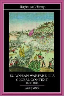 European Warfare in a Global Context, 1660-1815 0415394759 Book Cover