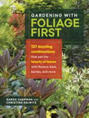 Gardening with Foliage First: 127 Dazzling Comb... 1604696648 Book Cover
