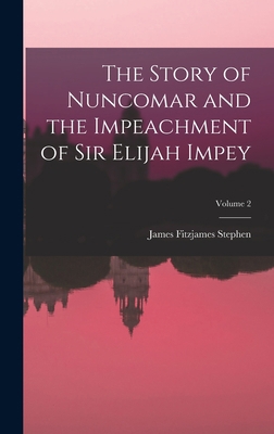 The Story of Nuncomar and the Impeachment of Si... 1019117028 Book Cover