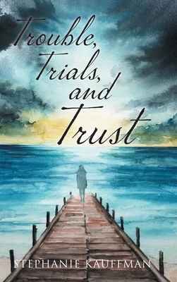 Trouble, Trials, and Trust 1039156835 Book Cover