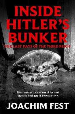 Inside Hitler's Bunker 1447218604 Book Cover