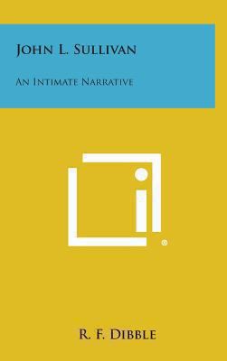 John L. Sullivan: An Intimate Narrative 1258881322 Book Cover
