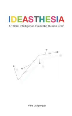 Ideasthesia: Artificial Intelligence Inside the... 1951425006 Book Cover