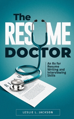 The Resume Doctor: An Rx for Resume Writing and... B08JF5HW83 Book Cover