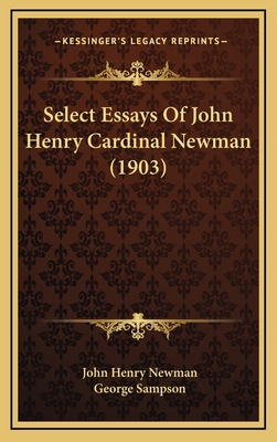 Select Essays Of John Henry Cardinal Newman (1903) 1164349864 Book Cover