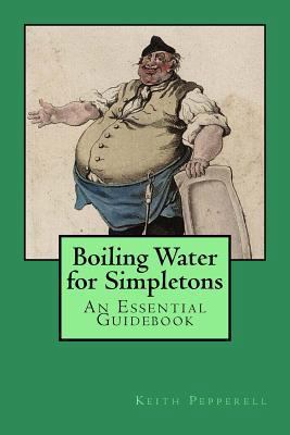 Boiling Water for Simpletons: An Essential Guid... 1530080487 Book Cover