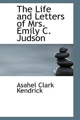 The Life and Letters of Mrs. Emily C. Judson 0554623331 Book Cover