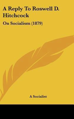 A Reply to Roswell D. Hitchcock: On Socialism (... 116198626X Book Cover