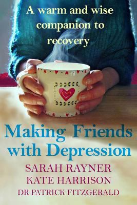 Making Friends with Depression: A Warm and Wise... 1539674207 Book Cover