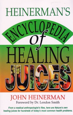 Heinerman's Encyclopedia of Healing Juices: Fro... 0130575712 Book Cover