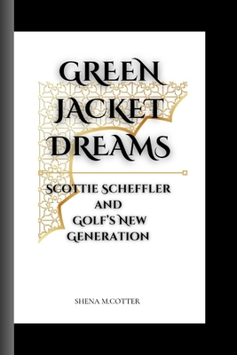 Green Jacket Dreams: Scottie Scheffler and Golf...            Book Cover