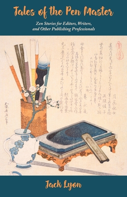 Tales of the Pen Master: Zen Stories for Editor... 1434104303 Book Cover