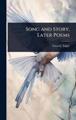 Song and Story, Later Poems 1023624966 Book Cover