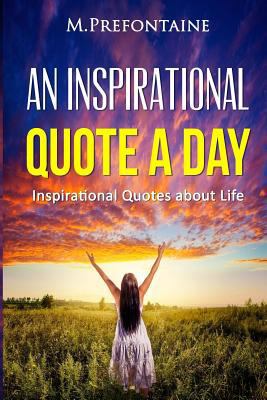 An Inspirational Quote a Day: Inspirational Quo... 1522857427 Book Cover