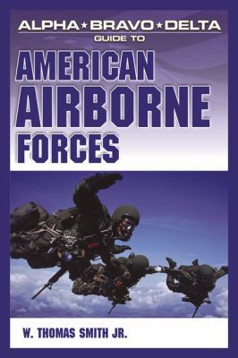 Alpha Bravo Delta Guide to American Airborne Fo... 1592571662 Book Cover