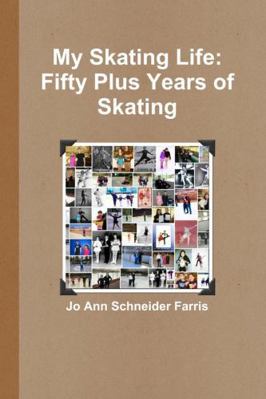 My Skating Life: Fifty Plus Years of Skating 1312882913 Book Cover