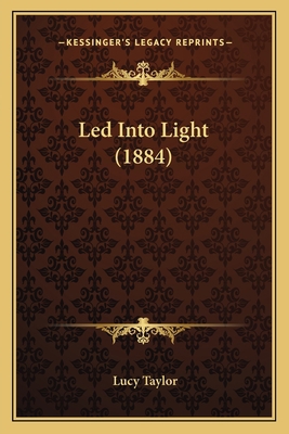 Led Into Light (1884) 1166584658 Book Cover