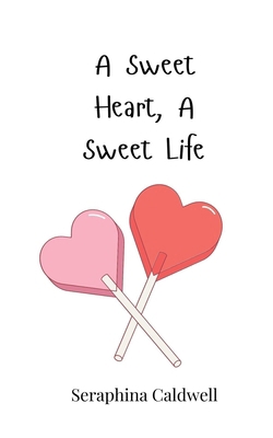 A Sweet Heart, A Sweet Life 3690818532 Book Cover