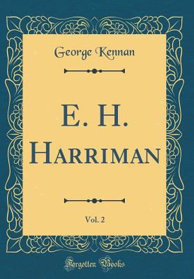 E. H. Harriman, Vol. 2 (Classic Reprint) 0365123072 Book Cover