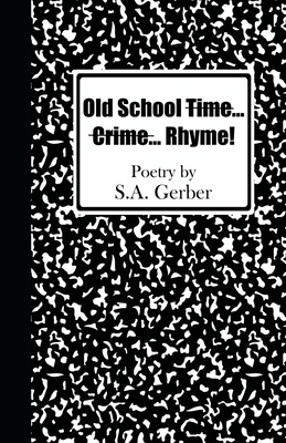 Old School Time... Crime... Rhyme!: Poetry by S... B08F6R41HT Book Cover