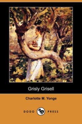 Grisly Grisell (Dodo Press) 1406555185 Book Cover