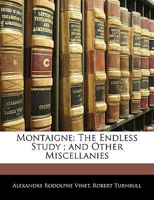 Montaigne: The Endless Study; And Other Miscell... 1142067491 Book Cover