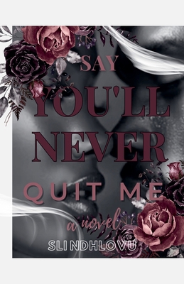 Say You'll Never Quit Me B0G7526MPH Book Cover