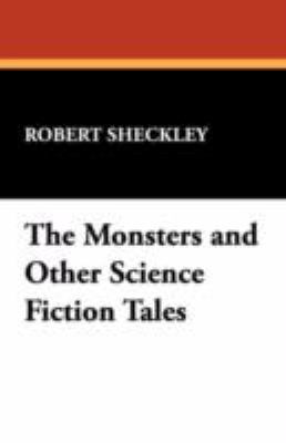 The Monsters and Other Science Fiction Tales 1434470059 Book Cover