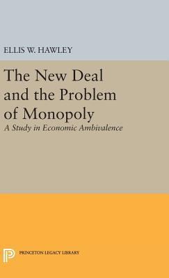 The New Deal and the Problem of Monopoly 0691648832 Book Cover