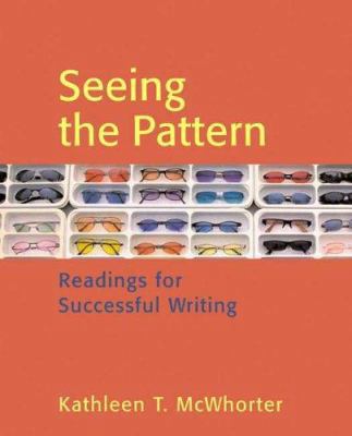 Seeing the Pattern: Readings for Successful Wri... 0312419058 Book Cover