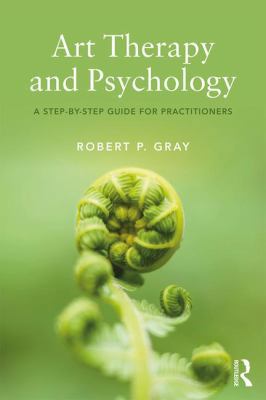 Art Therapy and Psychology: A Step-by-Step Guid... 0815355912 Book Cover